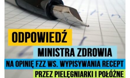 ODPOWIEDŹ MINISTRA ZDROWIA NA OPINIĘ FZZ WS. WYPISYWANIA RECEPT PRZEZ PIELĘGNIARKI I POŁOŻNE