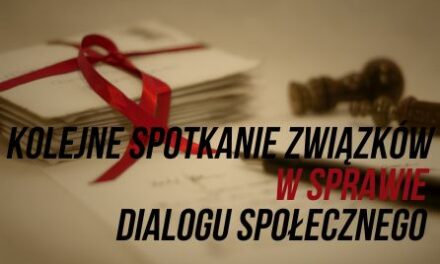 KOLEJNE SPOTKANIE ZWIĄZKÓW W SPRAWIE DIALOGU SPOŁECZNEGO