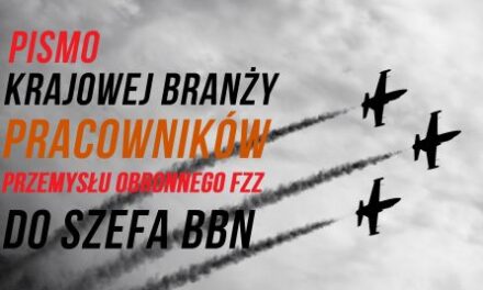 PISMO KRAJOWEJ BRANŻY PRACOWNIKÓW PRZEMYSŁU OBRONNEGO FZZ DO SZEFA BBN