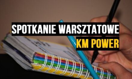 SPOTKANIE WARSZTATOWE KM POWER